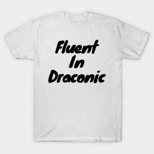 Fluent in draconic T-Shirt